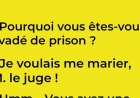 Blague du jour | "Pourquoi vous êtes-vous évadé de prison ?"