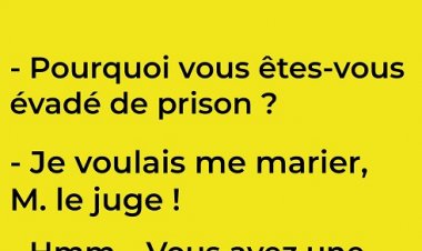 Blague du jour | "Pourquoi vous êtes-vous évadé de prison ?"